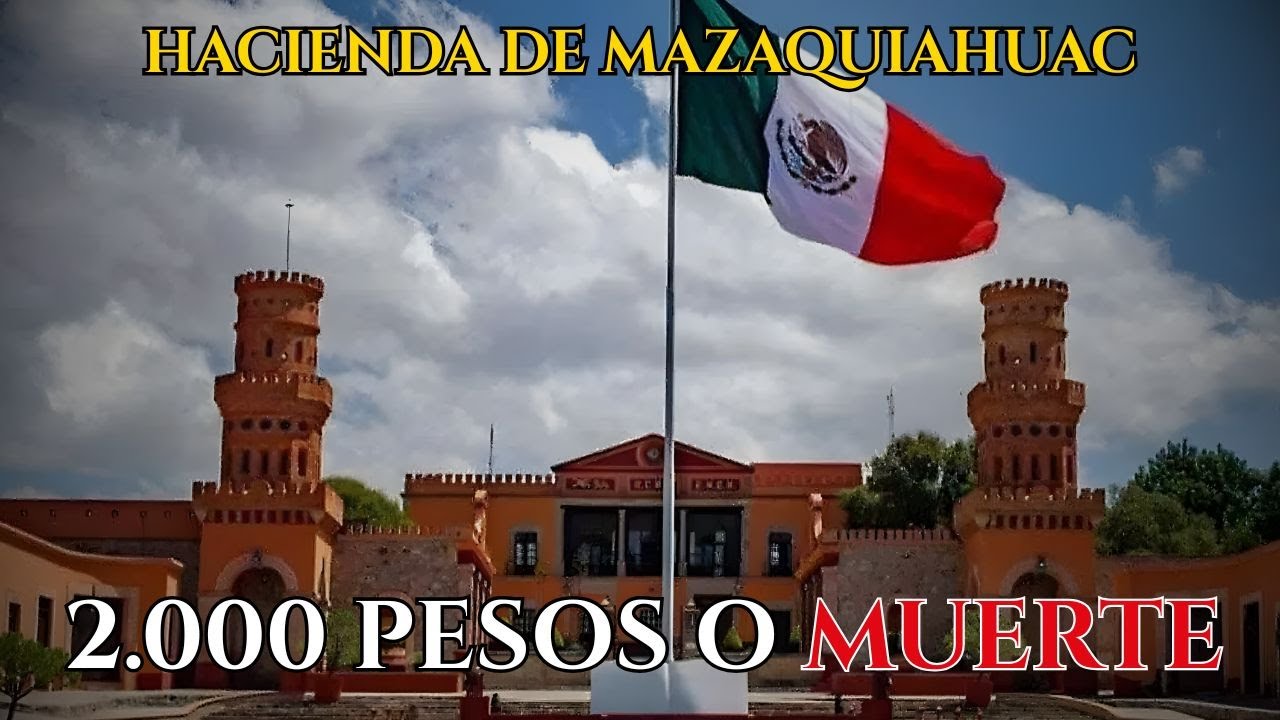 HACIENDA MAZAQUIAHUAC: 2.000 Pesos Cada Semana o Muerte — La Carta Anónima de Marzo 1919