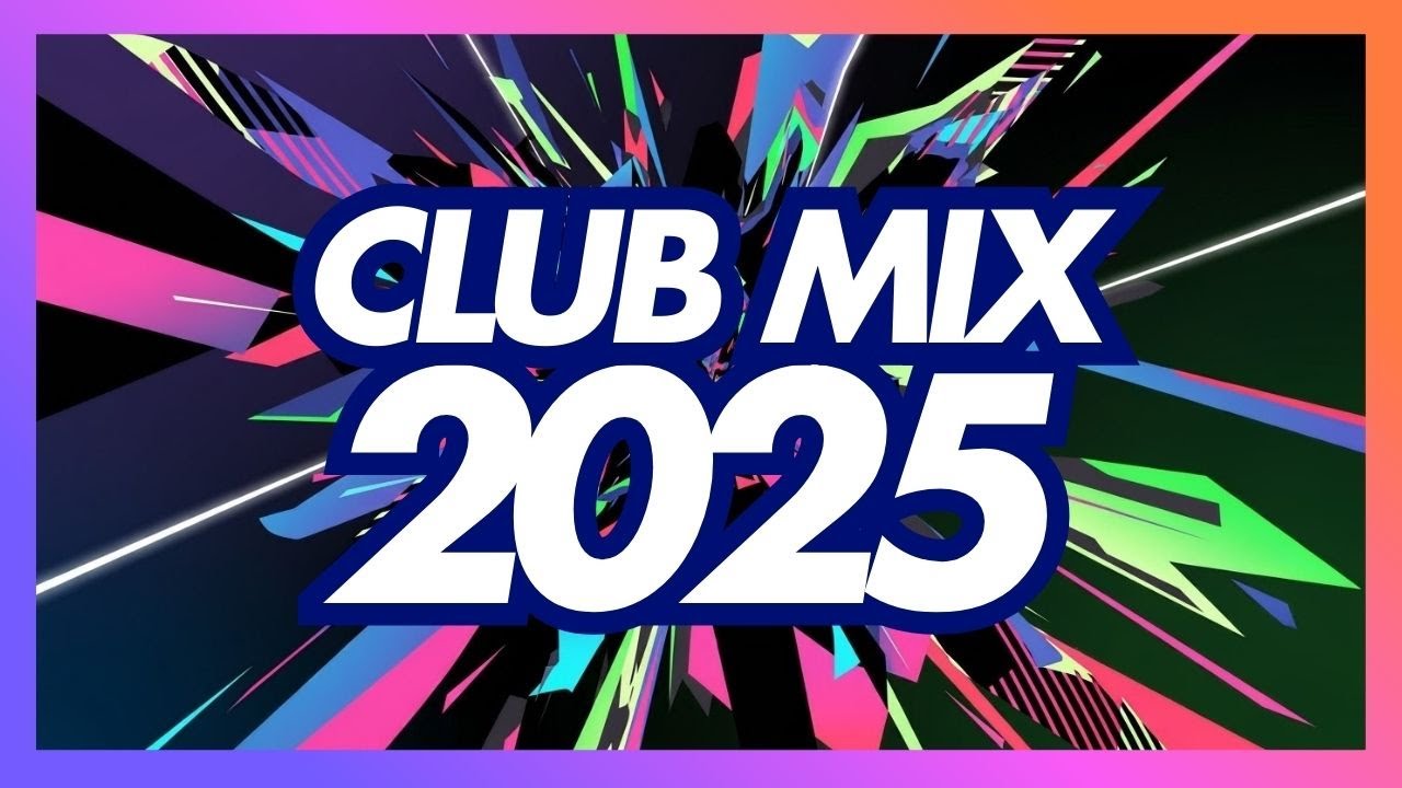 CLUB MIX 2025 - 025 - Remixes & Mashups of Popular Songs 2025 | DJ Remix Club Music Disco DJ Mix