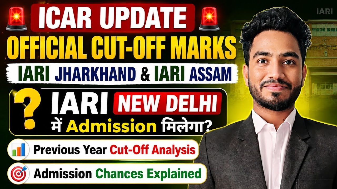 ICAR Cut-Off Marks 🔥 | IARI Jharkhand & IARI Assam Cut Off | IARI New Delhi Admission Chances?