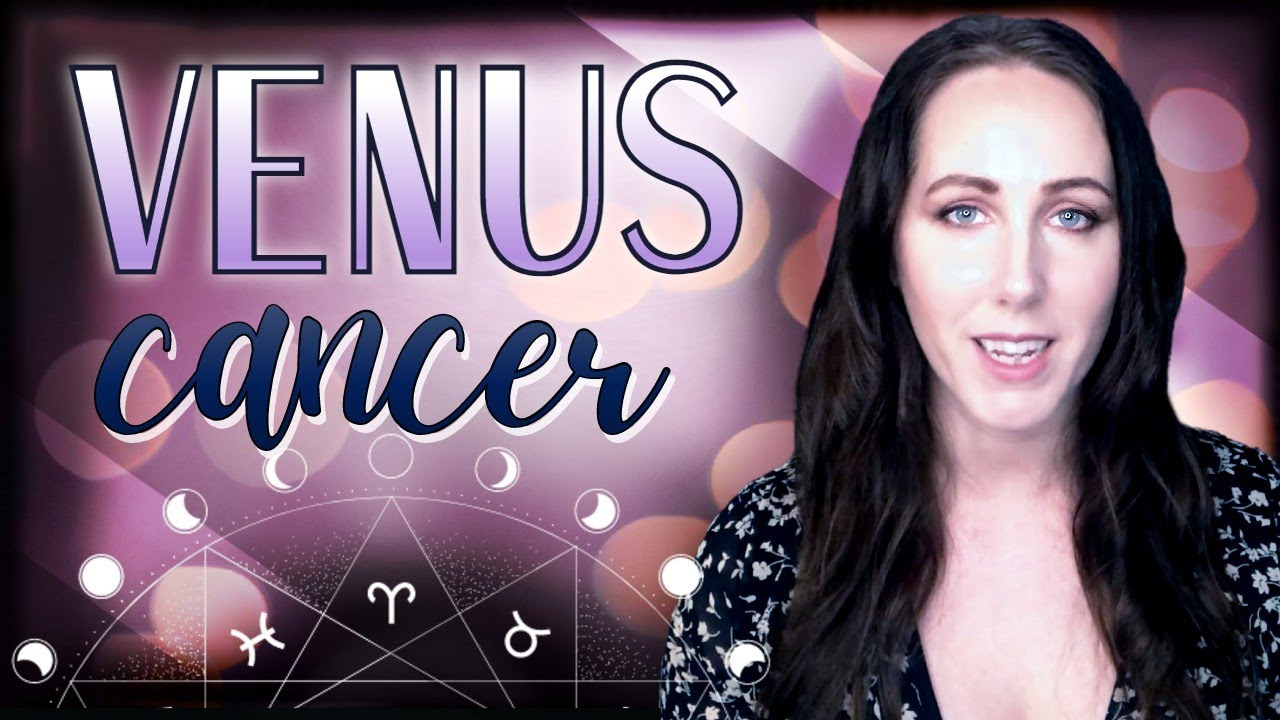 Venus in Cancer in Astrology - Love, Money & Pleasure