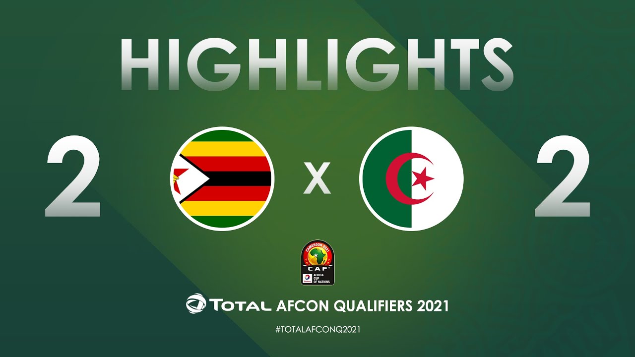 HIGHLIGHTS | Total AFCON Qualifiers 2021 | Round 4 - Group H: Zimbabwe 2-2 Algeria