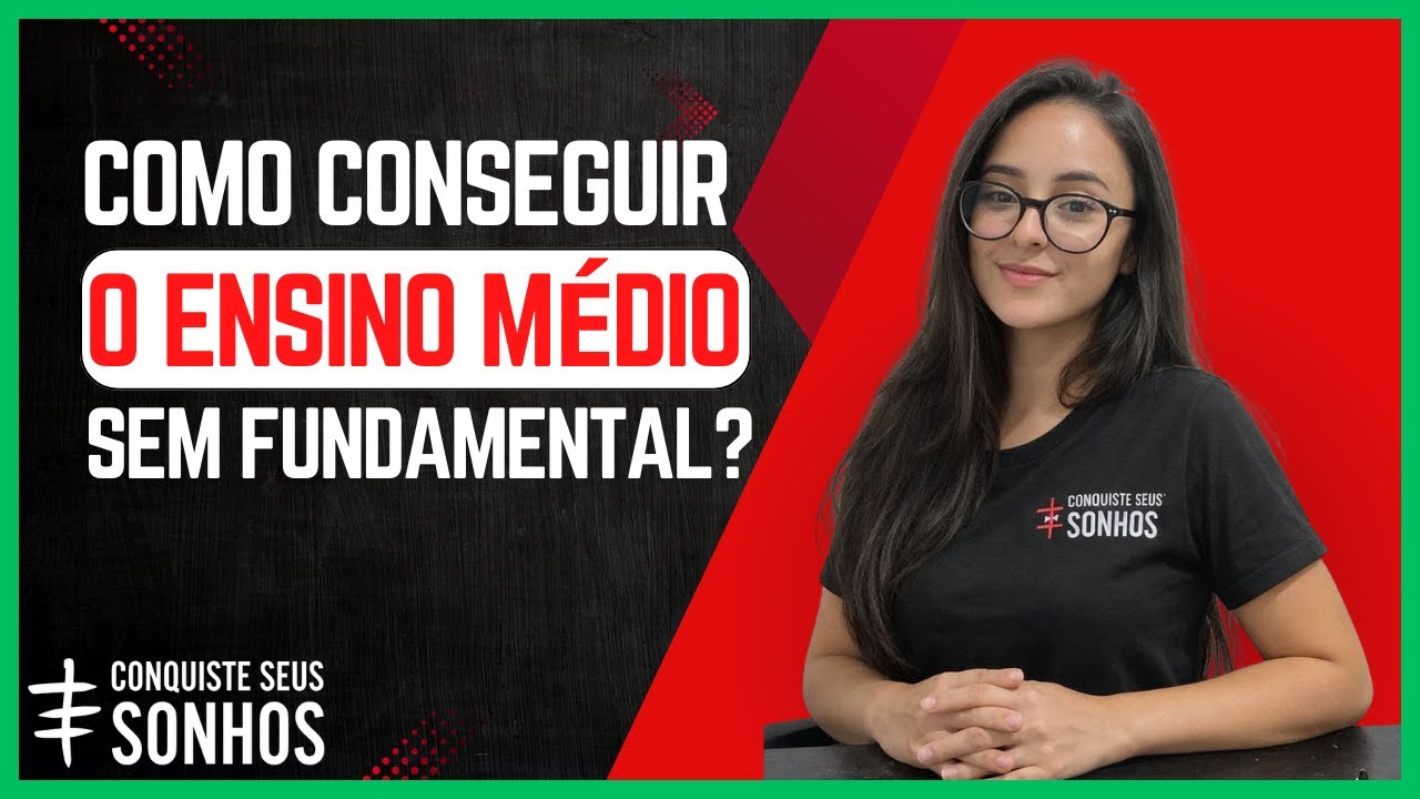 COMO TER O CERTIFICADO DO ENSINO MÉDIO SEM TER FEITO O FUNDAMENTAL? - Sabrina Souza