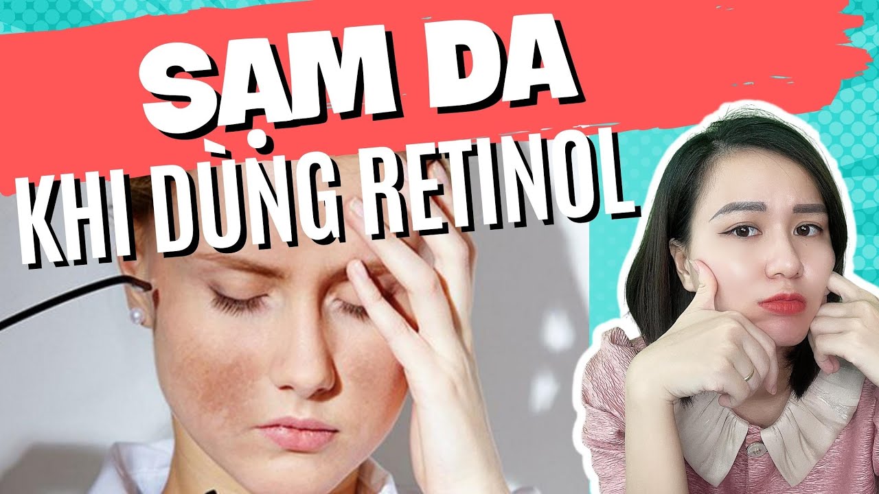 Dùng retinol bị sạm da thì phải làm sao?? Cách xử lý sạm da khi dùng Retinol.| Nguyễn Mai Hương