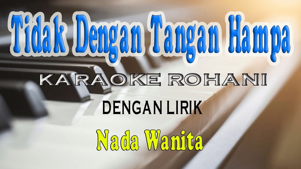 TIDAK DENGAN TANGAN HAMPA ll KARAOKE ROHANI ll BRENDA ll NADA WANITA C=DO
