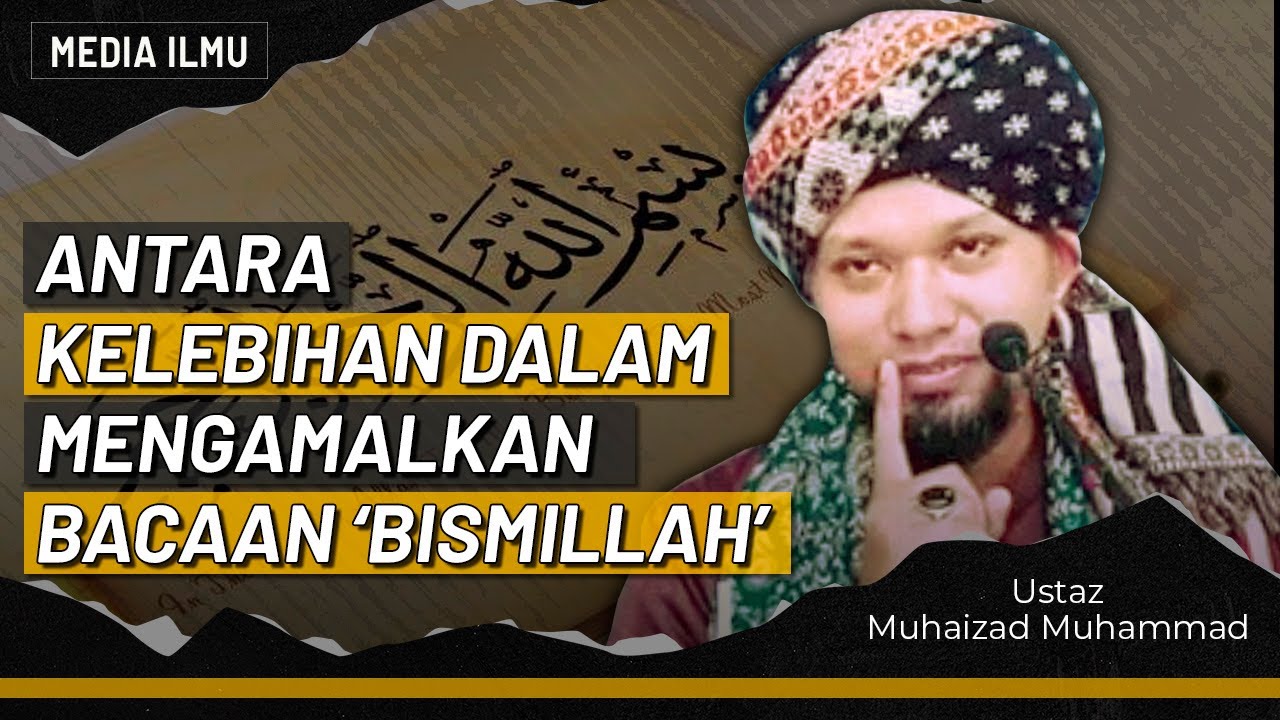 KELEBIHAN MENGAMALKAN BACAAN KALIMAH BASMALAH  | Ustaz Muhaizad Muhammad