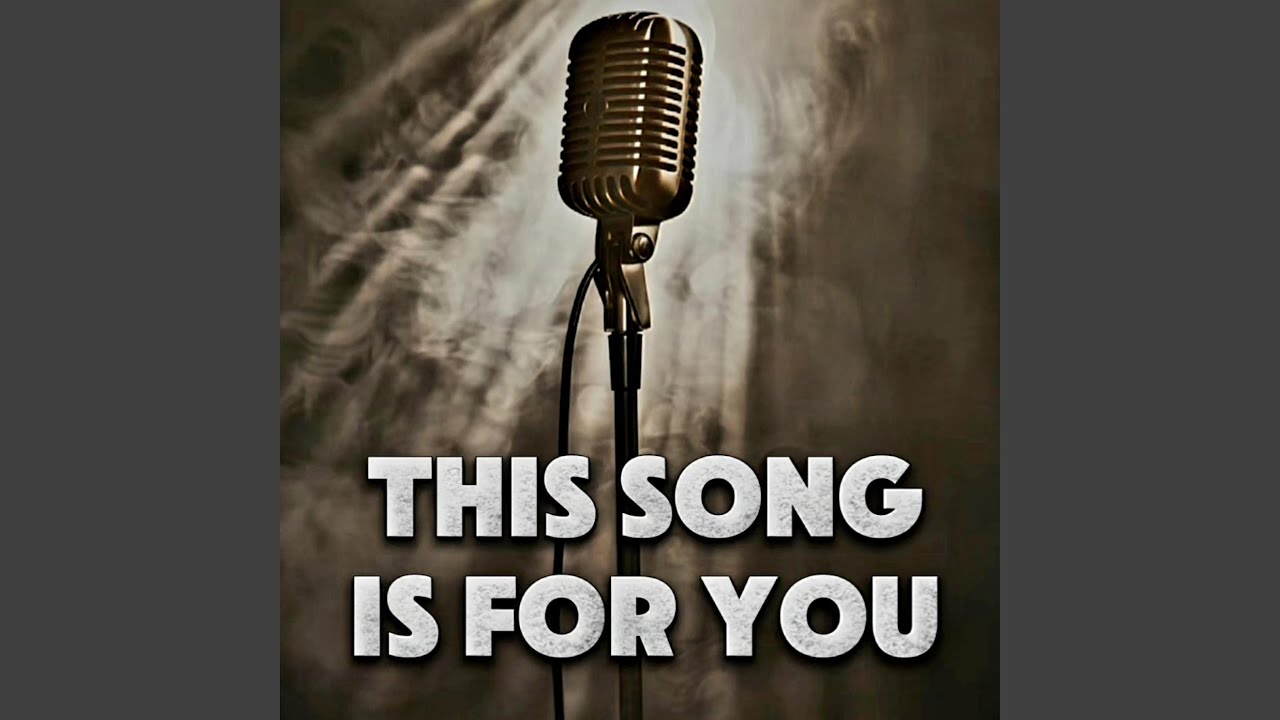 This Song is For You