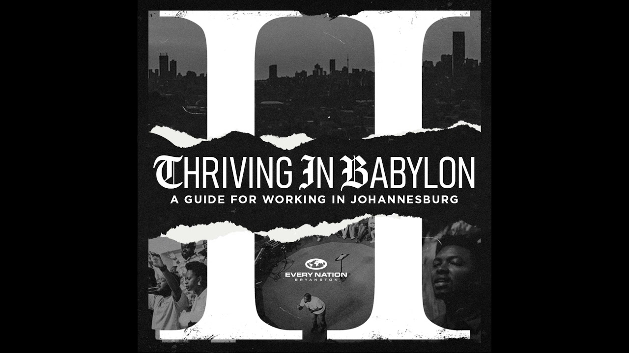 THRIVING IN BABYLON: WEEK 1