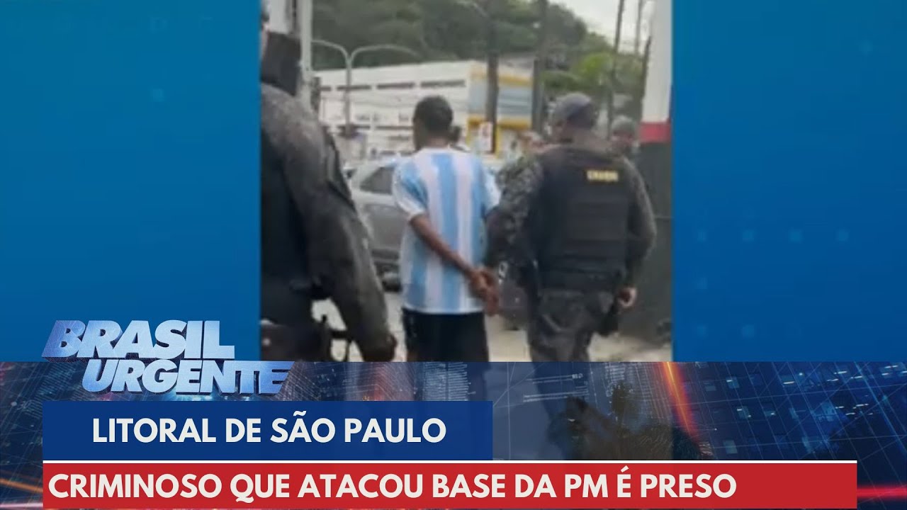 Criminoso que atacou base da PM no Guarujá é preso | Brasil Urgente