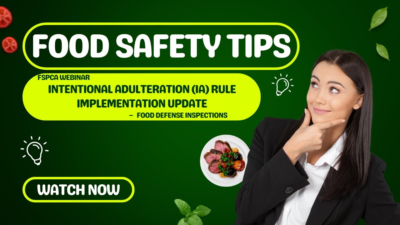 The FSPCA webinar summary : Intentional Adulteration (IA) Rule Implementation Update