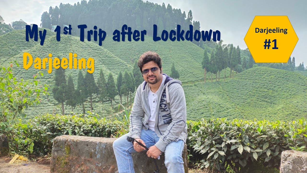 My 1st Trip after Lockdown | Darjeeling Tour after Lockdown