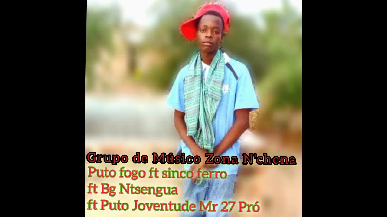 Puto fogo ft sinco ferro ft Bg Ntsengua ft Puto Joventude