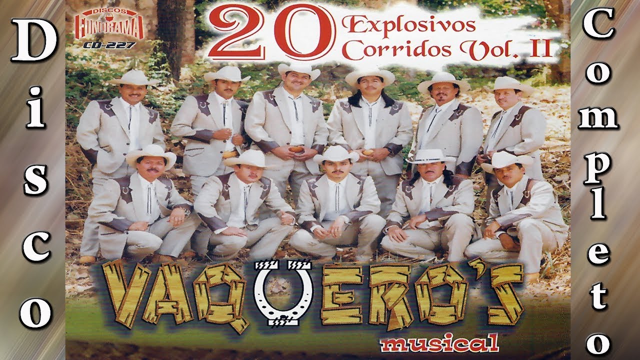 Vaqueros Musical - 20 Corridos Explosivos Vol II - Disco Completo!