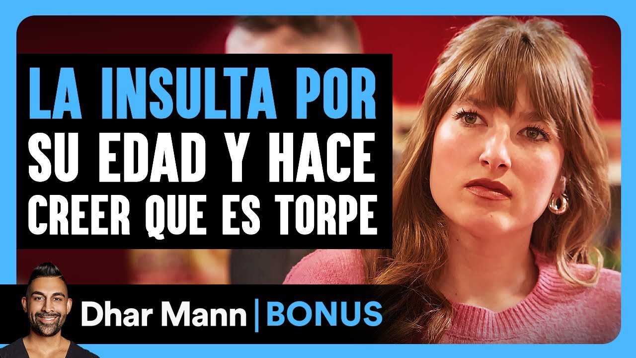 La Insulta Por Su Edad Y Hace Creer Que Es Torpe | Dhar Mann Studios