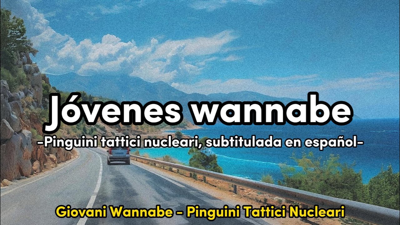 Giovani wannabe - Pinguini tattici nucleari (subtitulada en español)