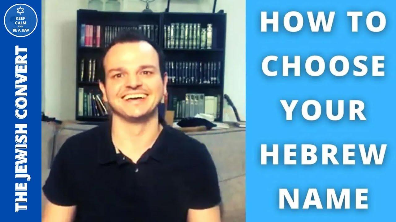Convert to Judaism | How To CHOOSE Your HEBREW NAME