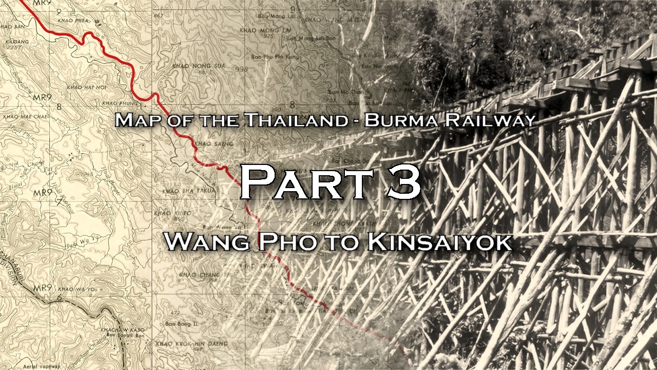 Map of the Thailand - Burma Railway: Part 3 - Wang Pho to Kinsaiyok