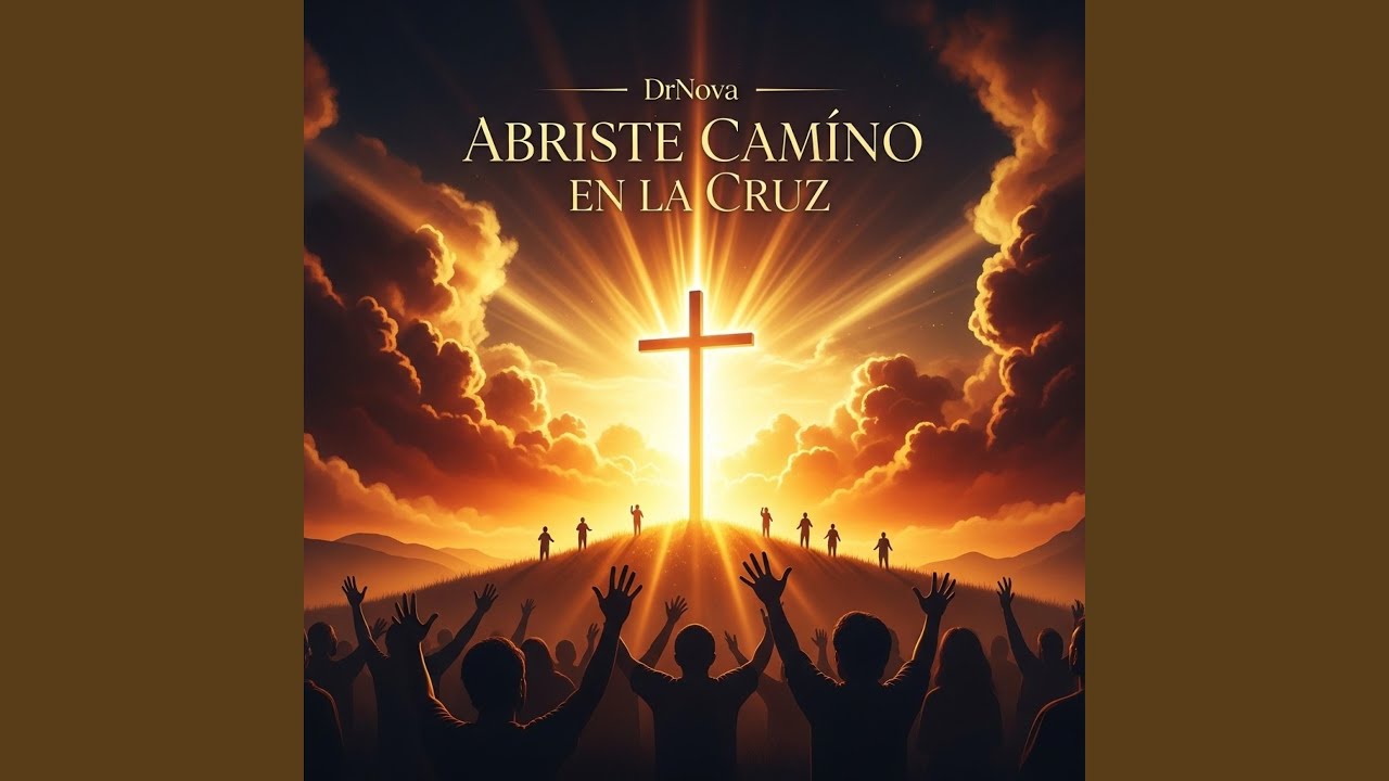Abriste Camino en la Cruz (Spanish Version)