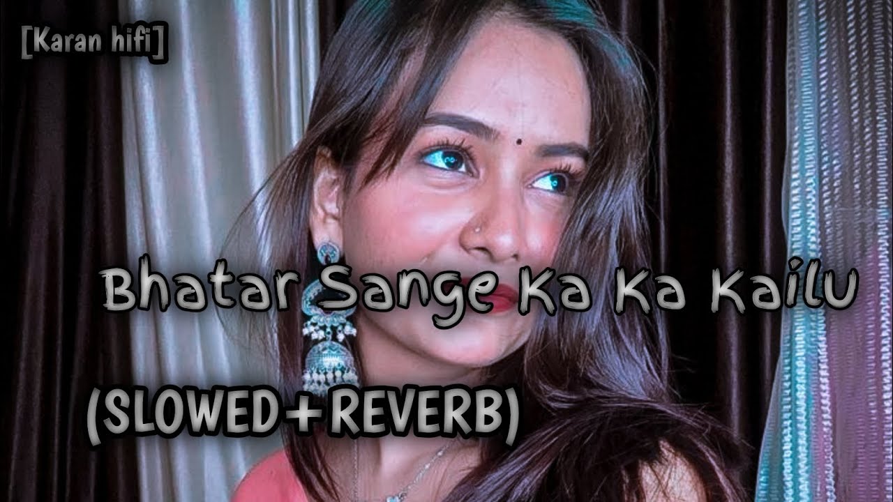Bhatar Sange Ka Ka Kailu | Samar Singh_Shilpi | Slowed+Reverb | #slowedandreverb #music #spedup 