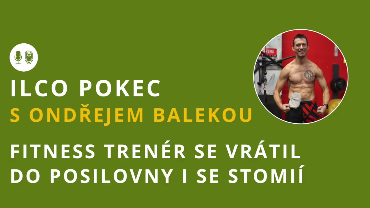 ILCO POKEC S ONDŘEJEM BALEKOU Fitness trenér se vrátil do posilovny i se stomií