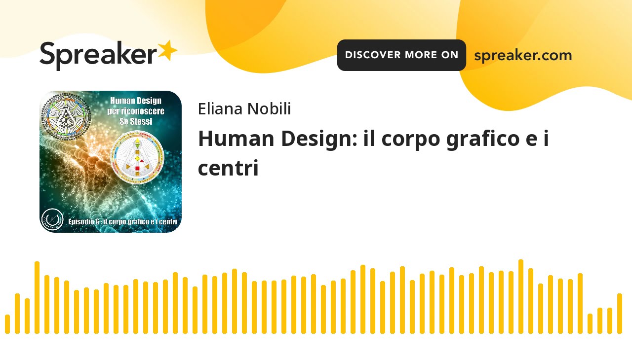 Human Design: il corpo grafico e i centri (creato con Spreaker)