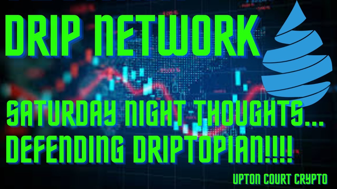 Drip Network. Thoughts on Drip, the community, toxic influencers and defending Driptopian!!!