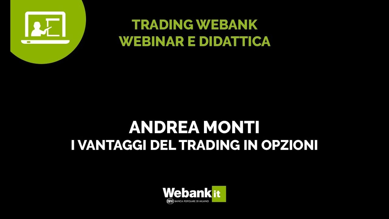 Andrea Monti, i vantaggi del trading in opzioni - Webinar Webank