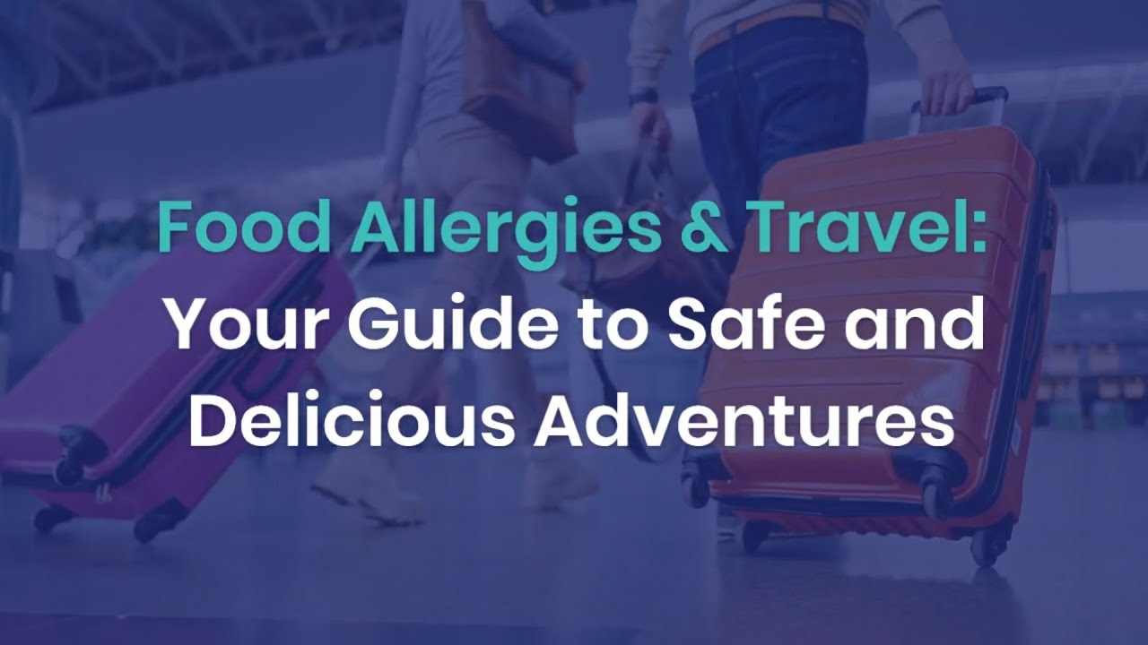 TRAVELLING WITH FOOD ALLERGIES