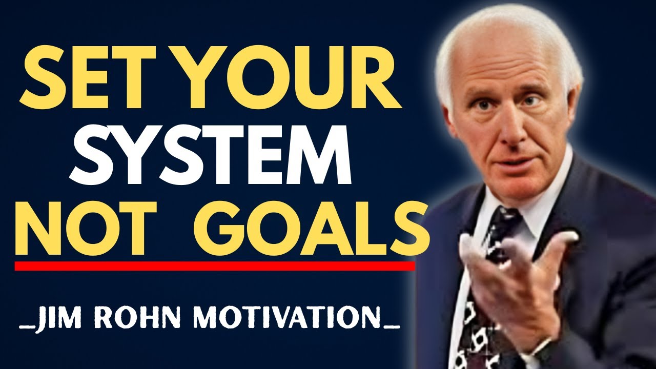 How to Build Systems to Actually Achieve Your Goals | Jim Rohn Motivation Speech