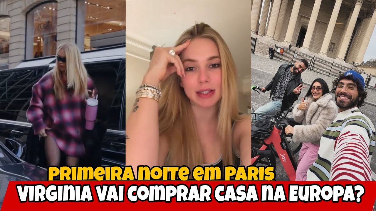 Virginia vai comprar uma casa na Europa? Primeira noite em Paris 