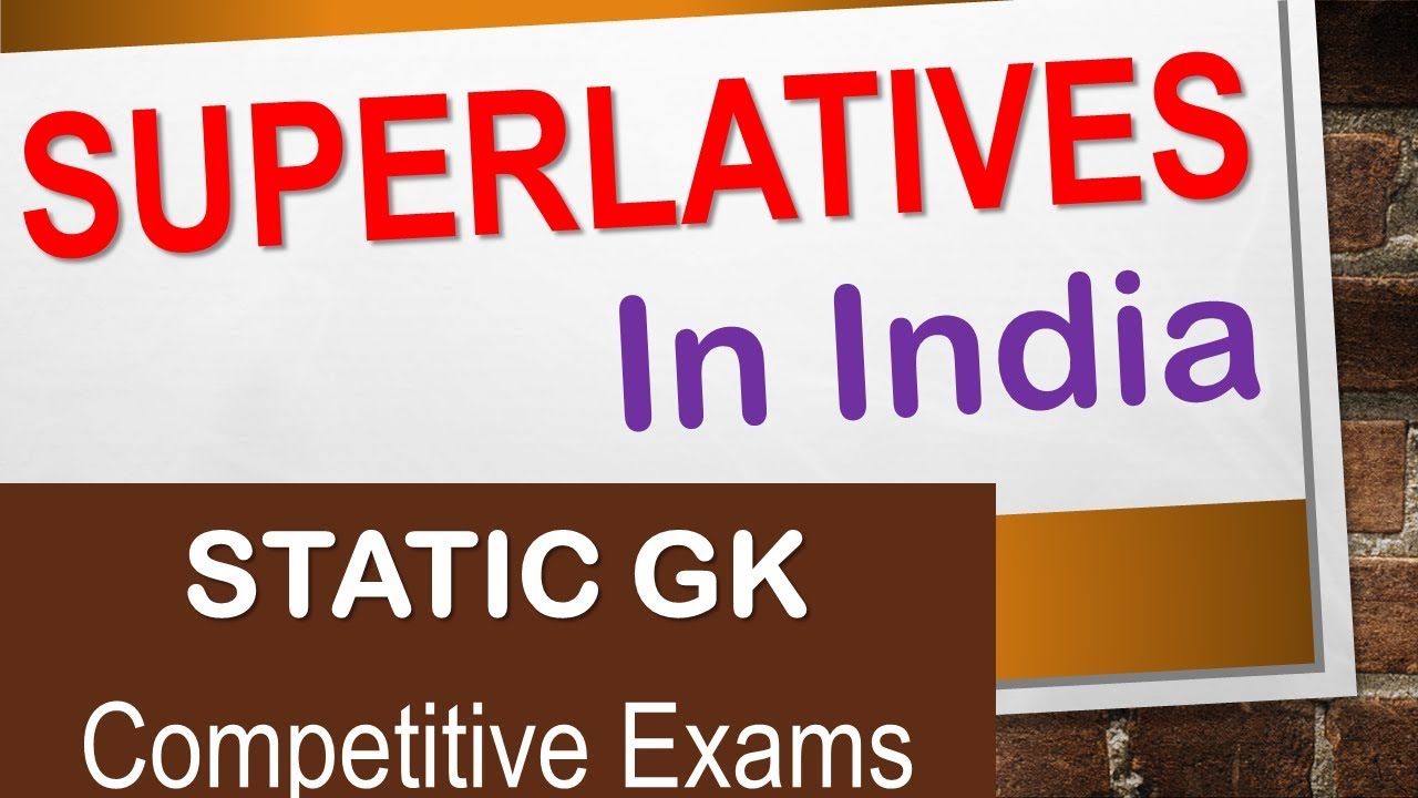 India's Largest, Highest, Tallest, Biggest, longest - Superlatives in India Static GK