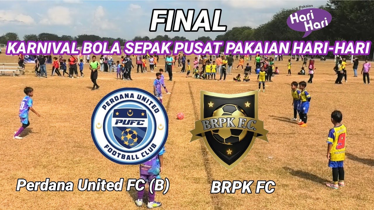 FINAL Karnival Bola Sepak Hari-Hari | Perdana United FC vs BRPK FC.