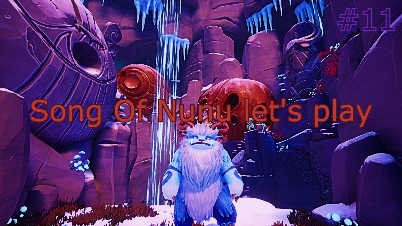 Song Of Nunu let's play #11
