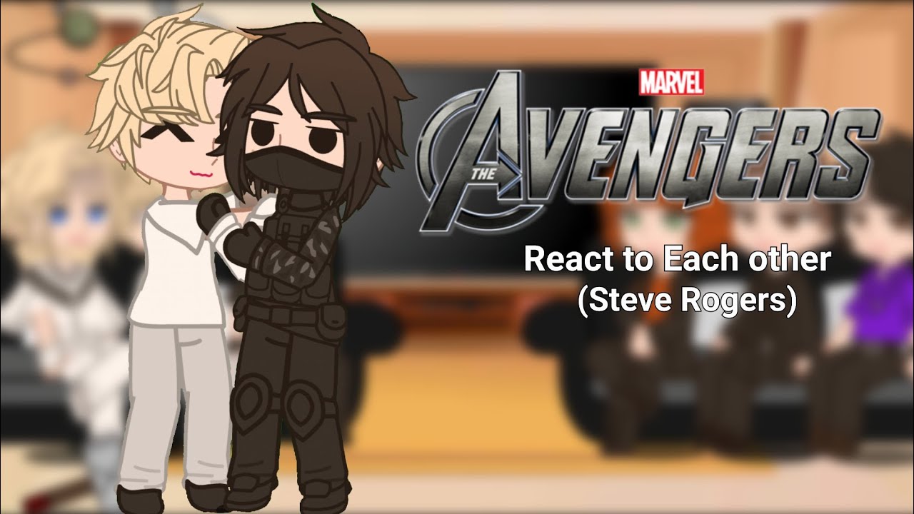 The Avengers react to each other (Steve Rogers) 2/?? | Enjoy it:)