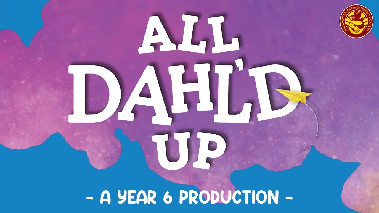 All Dahl'd Up | Year 6 Show | Class of 2024