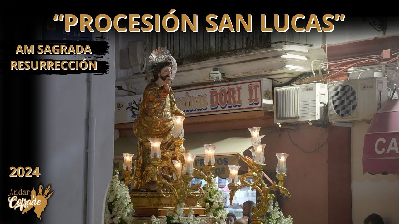 4K PROCESIÓN SAN LUCAS - AM SAGRADA RESURRECCIÓN 2024