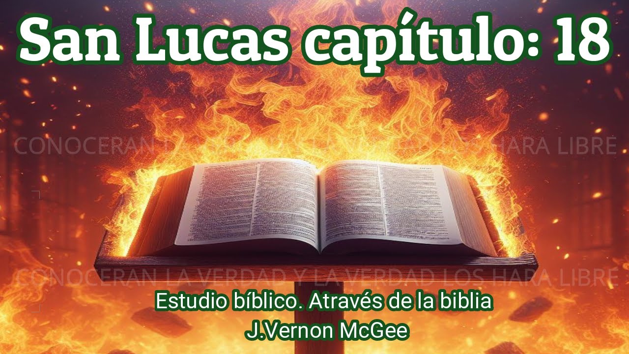 LUCAS 18 - a través de la biblia - audio biblia - estudio bíblico J. Vernon