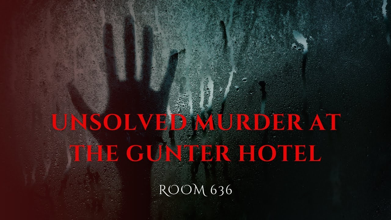 The Haunting of Room 636 | The Gunter Hotel Murder Mystery