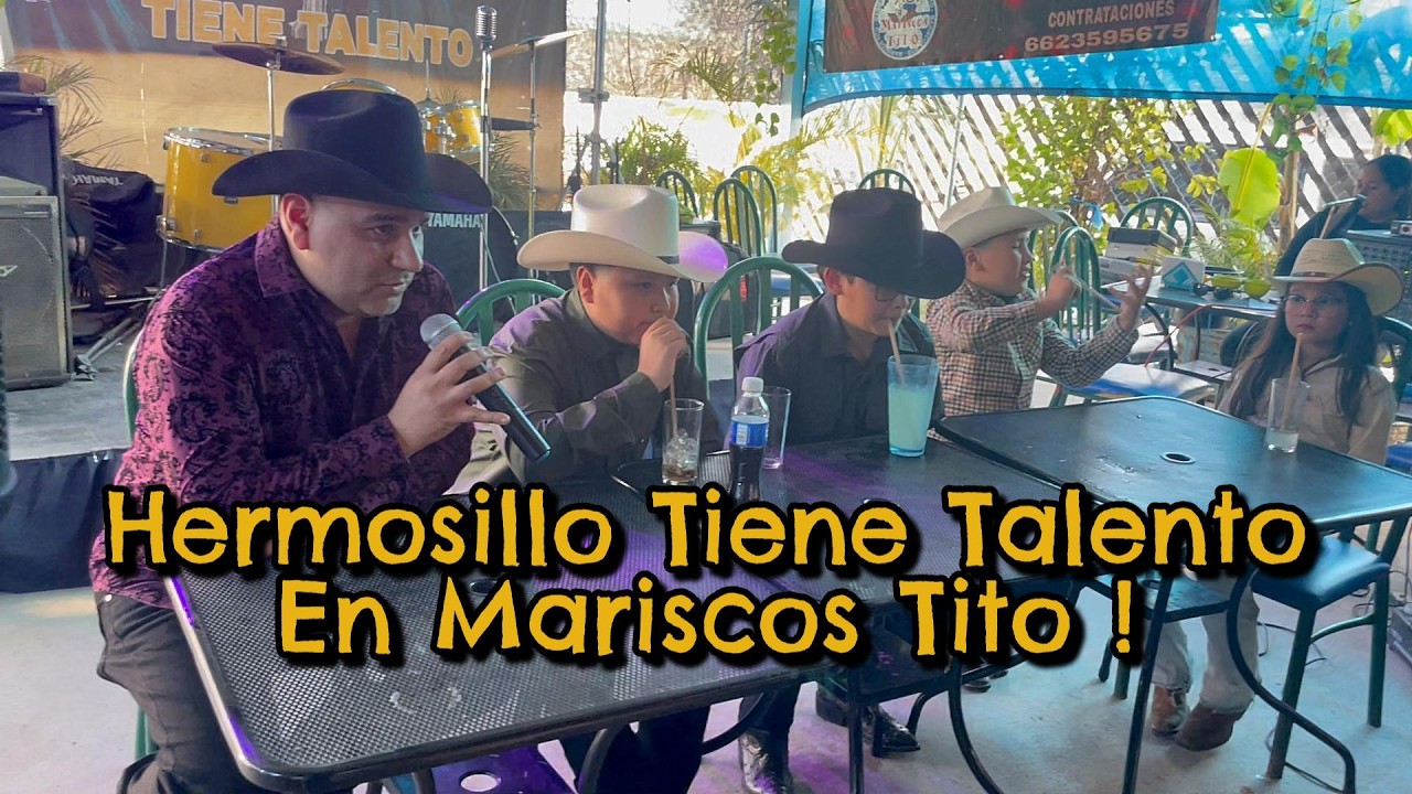 Hermosillo Tiene Talento en Mariscos Tito !