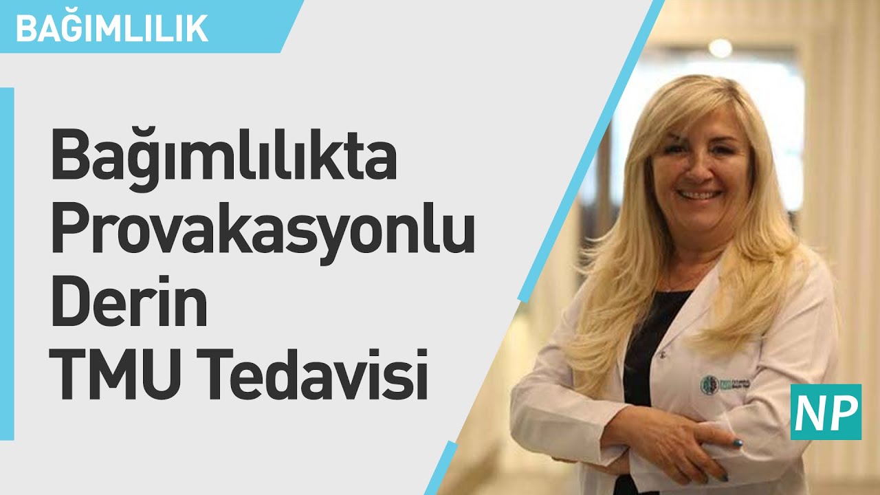 Bağımlılıkta Provakasyonlu Derin TMU Tedavisi