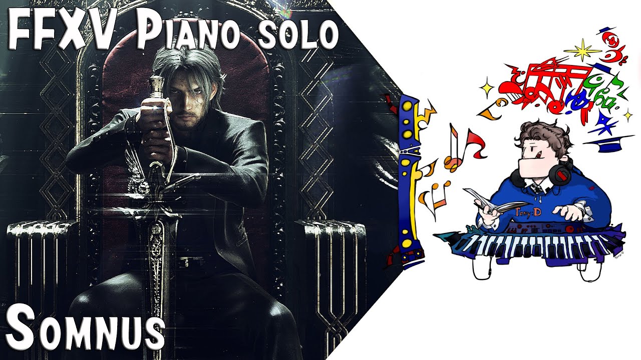 Somnus for piano solo from FFXV (Arr.by Terry:D)