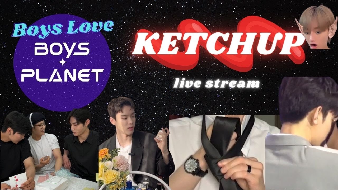 Ketchup Live Stream: Perfumes, Neckties, and Parfait | Boys Love Boys Planet
