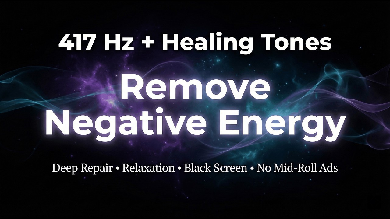 417 Hz + Healing Tones | Cleanse Negative Energy | Deep Repair | Meditate