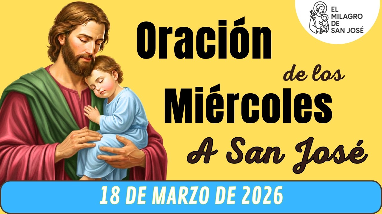 Oraci&oacute;n de Cada MI&Eacute;RCOLES  a San Jos&eacute; para HOY 18 de marzo de 2026