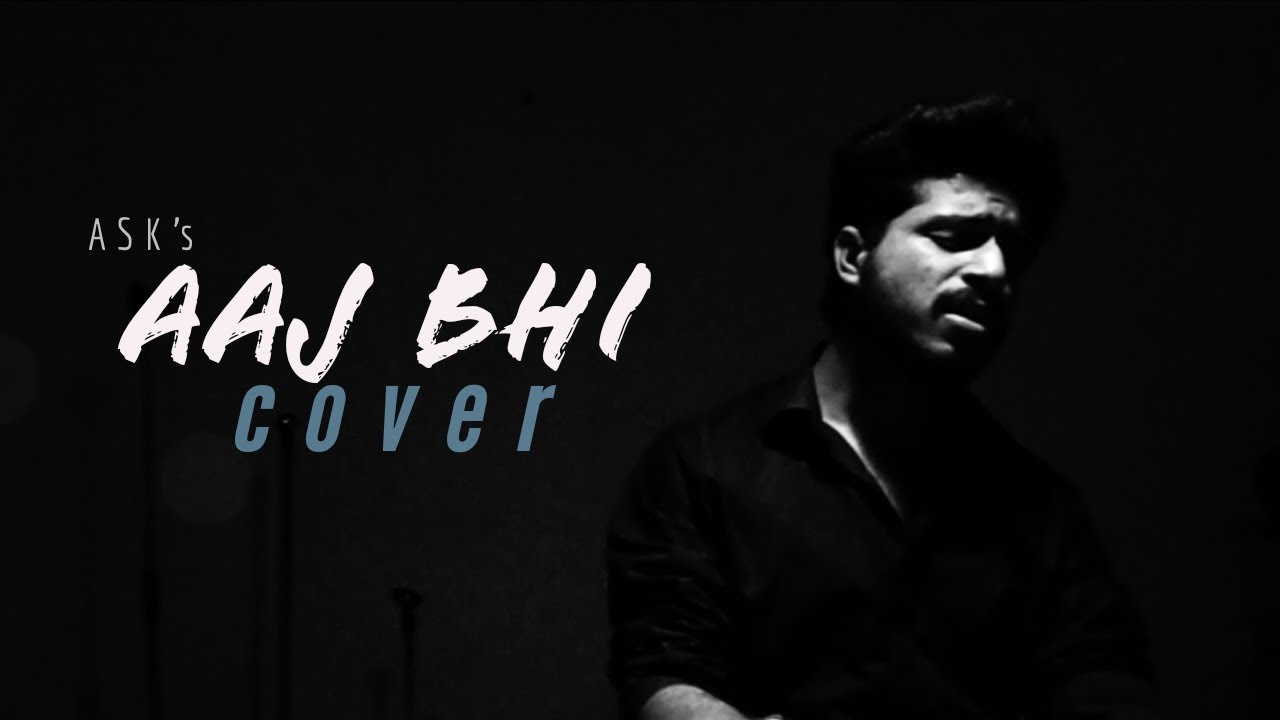 Aaj Bhi - Cover Song | Ali Fazal, Surbhi Jyoti | 2020 | A S K