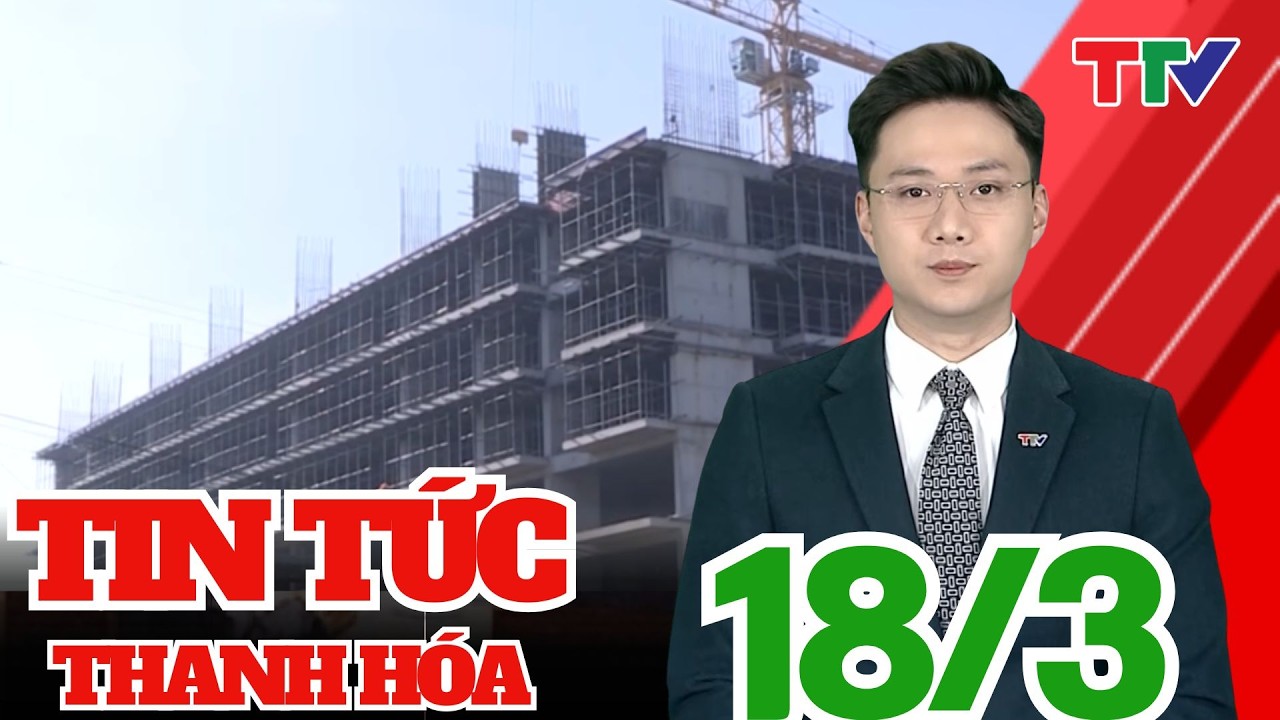 Thanh Hoá Ngày mới 17/03/2026 | Thanh Hóa TV