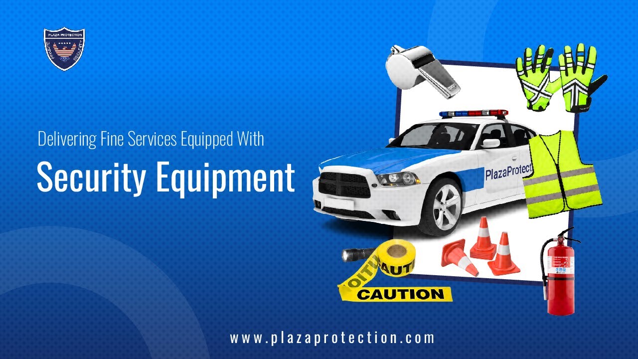 Delivering Fine Services Equipped With  Security Equipment: Plaza Protection