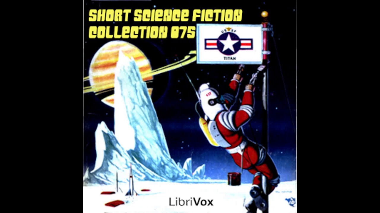 Short Science Fiction Collection 075 by Various read by Various Part 1/2 | Full Audio Book
