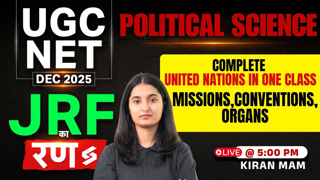 UGC NET Political Science Classes 2025 | Missions, Conventions & Organs United Nation UGC NET |Kiran