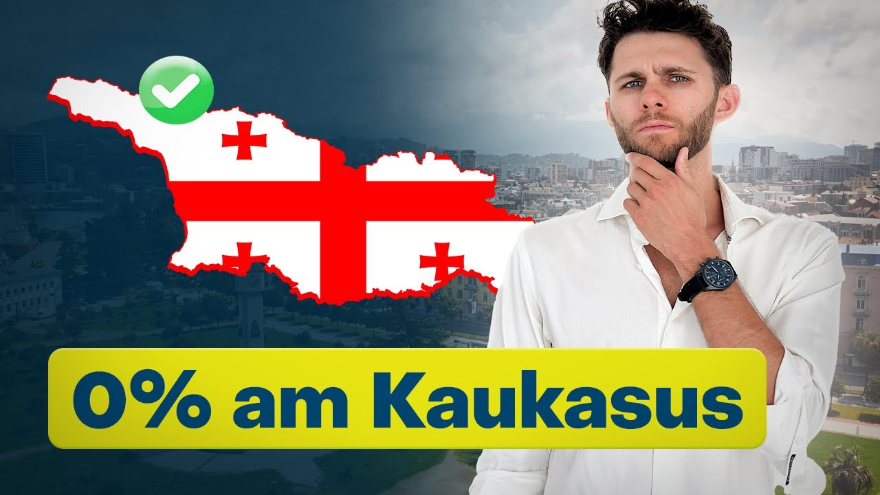 Steueroase Georgien - Tbilisi das neue Dubai?