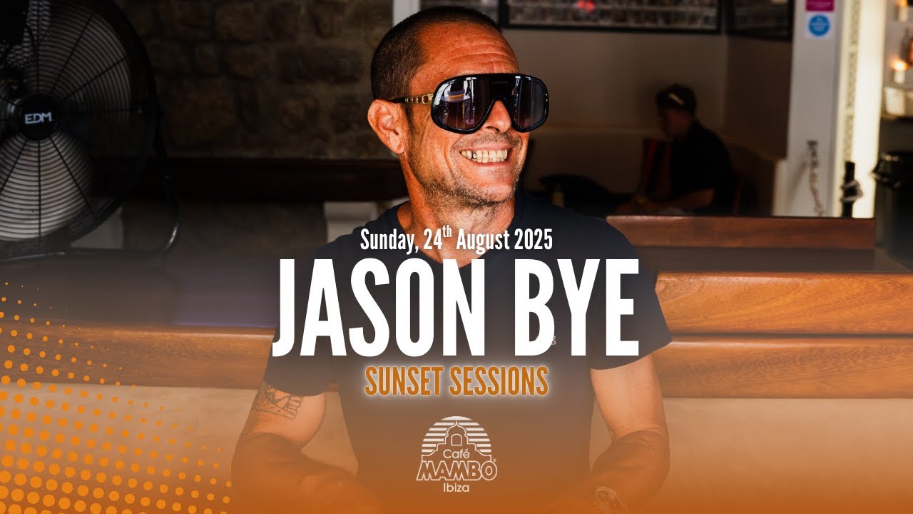 JASON BYE | SUNSET SESSIONS AT CAFÉ MAMBO IBIZA | SUNDAY 24 AUGUST 2025